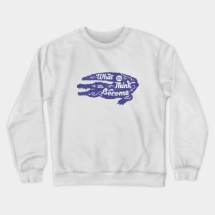 Motivation Quotes-what we think we became Crewneck Sweatshirt